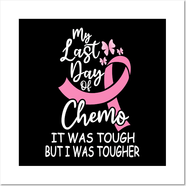 My Last Day Of Chemo It Was Tough But I Was tougher Wall Art by tee4ever